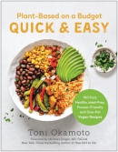 Plant-based on a budget quick & easy : 100 fast, healthy, meal-prep, freezer-friendly, and one-pot vegan recipes