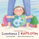Sometimes I kaploom