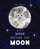 When moon became the moon