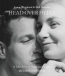 Head over heels : Joanne Woodward & Paul Newman : a love affair in words and pictures