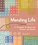Mending life : a handbook for mending clothes and hearts