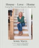 House + love = home : creating warm, intentional spaces for a beautiful life