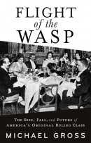 Flight of the WASP : the rise, fall, and future of America's original ruling class
