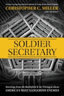 Soldier Secretary : warnings from the battlefield & the Pentagon about America's most dangerous enemies