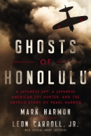 Ghosts of Honolulu: A Japanese Spy, a Japanese American Spy Hunter, and the Untold Story of Pearl Harbor
