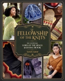 The fellowship of the knits : the unofficial Lord of the Rings knitting book
