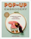 Pop-up embroidery : a beginner's guide to modern raised stitches