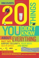 Discover's 20 things you didn't know about everything : duct tape, airport security, your body, sex in space... and more!