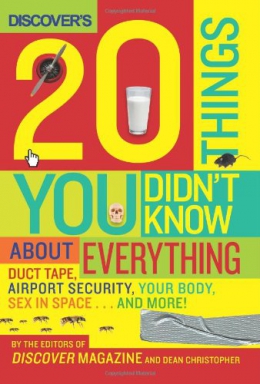 Discover's 20 Things You Didn't Know About Everything : Duct Tape, Airport Security, Your Body, Sex In Space... And More! 