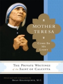 Mother Teresa [large print] : come be my light the private writings of the Saint of Calcutta