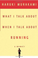 What I talk about when I talk about running : a memoir