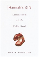 Hannah's gift : lessons from a life fully lived