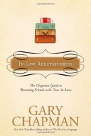 In-law relationships : the Chapman guide to becoming friends with your in-laws