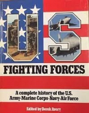 Fighting forces : a complete history of the U.S. Army, Marine Corps, Navy, Air Force