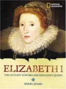 Elizabeth I : the outcast who became England's queen