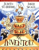 So you want to be an inventor?