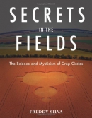 Secrets in the fields : the science and mysticism of crop circles
