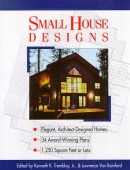 Small house designs : elegant, architect-designed homes, 34 award-winning plans, 1,250 square feet or less