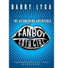 The astonishing adventures of Fanboy & Goth Girl [downloadable audiobook] / [a novel]