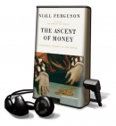 The ascent of money [Playaway] : a financial history of the world