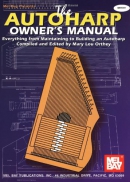 The Autoharp owner's manual : everything from maintaining to building an autoharp