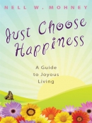 Just choose happiness [large print] : a guide to joyous living