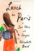 Lunch in Paris : a love story, with recipes