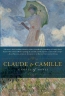 Claude & Camille : A Novel Of Monet 