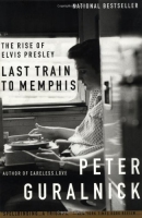 Last train to Memphis : the rise of Elvis Presley