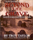 Beyond the grave : the history of America's most haunted graveyards