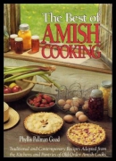 The best of Amish cooking : traditional and contemporary recipes adapted from the kitchens and pantries of old order Amish cooks
