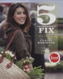 5 ingredient fix : easy, elegant, and irresistible recipes