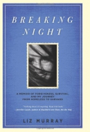 Breaking night : a memoir of forgiveness, survival, and my journey from homeless to Harvard