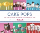 Cake pops : tips, tricks, and recipes for more than 40 irresistible mini treats