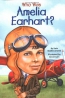 Who Was Amelia Earhart? 