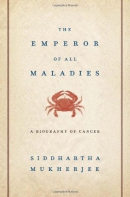 The emperor of all maladies : a biography of cancer