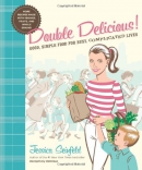 Double delicious! : good, simple food for busy, complicated lives