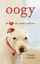 Oogy [large print] : the dog only a family could love