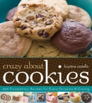 Crazy about cookies : 300 scrumptious recipes for every occasion & craving