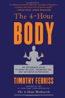 The 4-hour body : an uncommon guide to rapid fat-loss, incredible sex, and becoming superhuman