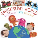 Amigurumi world : seriously cute crochet