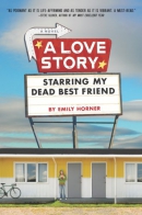 A love story starring my dead best friend [downloadable ebook]
