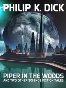 Piper in the woods [downloadable ebook] / and two other science fiction tales