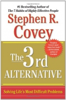 The 3rd alternative : solving life's most difficult problems