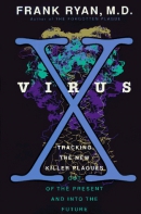 Virus X : tracking the new killer plagues : out of the present and into the future