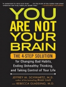 You are not your brain [CD book] : the 4-step solution for changing bad habits, ending unhealthy thinking, and taking control of your life