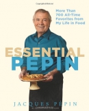 Essential Pepin : more than 700 all-time favorites from my life in food