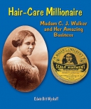 Hair-care millionaire : Madam C.J. Walker and her amazing business