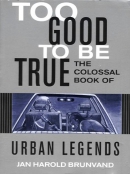 Too good to be true : the colossal book of urban legends