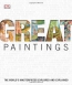 Great Paintings : [the World's Masterpieces Explored And Explained] 